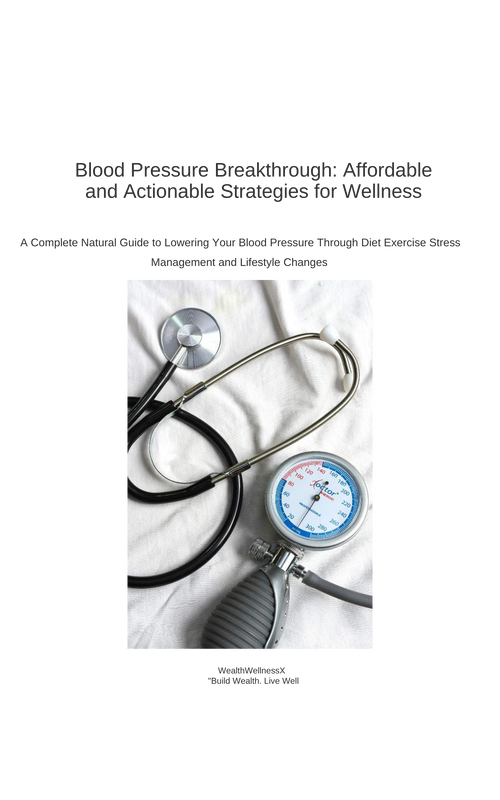 Blood Pressure Breakthrough: Affordable and Actionable Strategies for Wellness